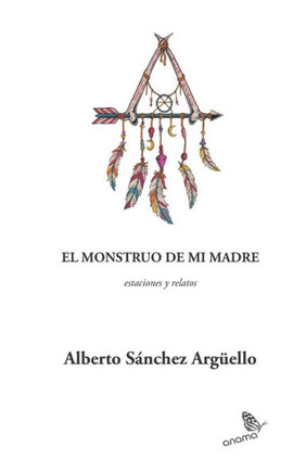 El monstruo de mi madre: estaciones y relatos