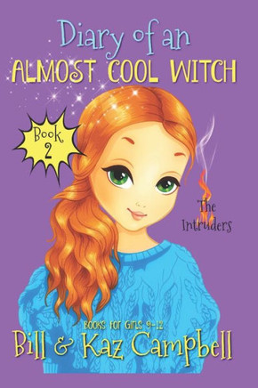 Diary of an Almost Cool Witch - Book 2: The Intruders: Books for Girls 9-12