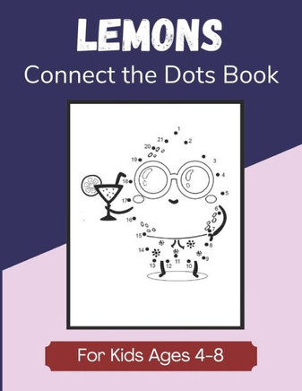 Lemons Connect the Dots Book for Kids Ages 4-8: Dot to Dot Pages, Coloring and Activity Book for Children