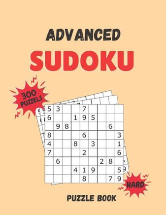 Advanced Sudoku Puzzle Book: 300 Sudoku Puzzle with Solutions - Hard Level