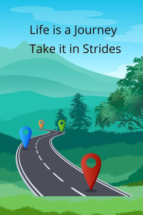 Life Is A Journey: Take It In Strides