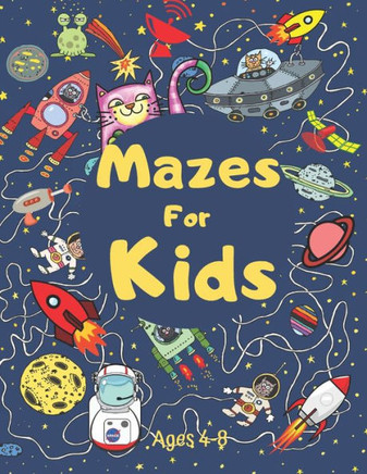 Mazes for Kids ages 4-8: Fun and Challenging Mazes Activity Book For Kids ages 4-8 ( Mazes Workbook ) Maze Puzzle Book For Ages 4-8, 6-8 Easy M
