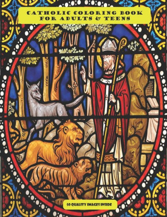 Catholic Coloring Book For Adults And Teens: 50 high quality catholic illustration coloring pages. Great coloring book for catholic adults & teens.