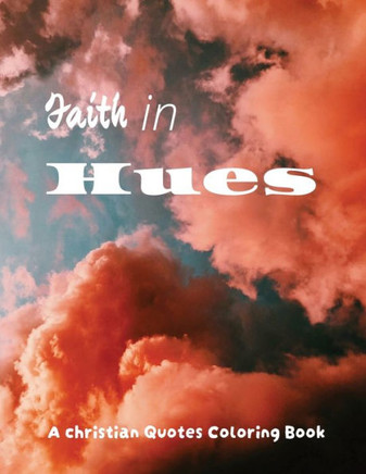 Faith In Hues: A Christian Quotes Coloring Book