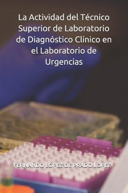 La Actividad del Técnico Superior de Laboratorio de Diagnóstico Clínico en el Laboratorio de Urgencias