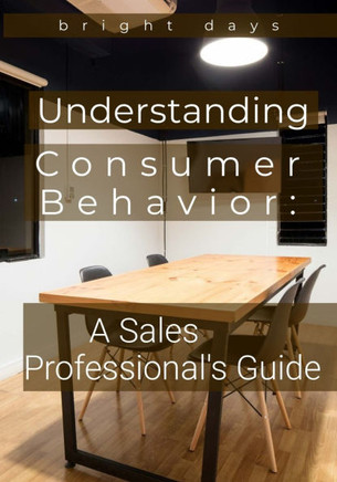 Understanding Consumer Behavior: A Sales Professional's Guide