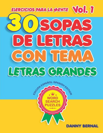 Ejercicios para La Mente Vol. 1: Sopa de Letras / Puzzle. 30 Sopas de Letras con temas - Large Print