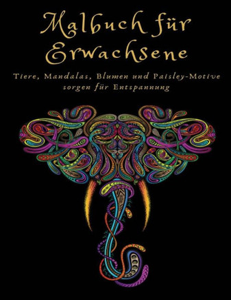 Malbuch für Erwachsene: Tiere, Mandalas, Blumen und Paisley-Motive sorgen für Entspannung