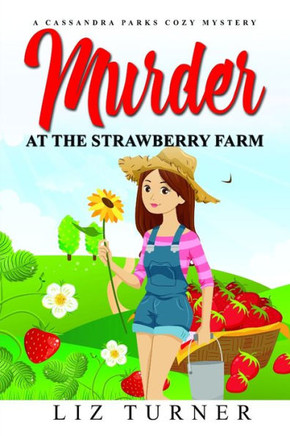 Murder at the Strawberry Farm: A Cassandra Parks Cozy Mystery