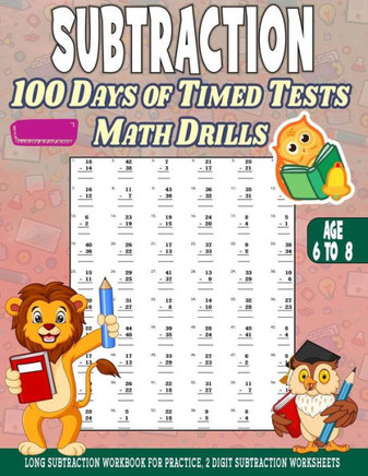 Subtraction 100 days of Timed Tests Math Drills: Age 6 to 8, Long Subtraction Workbook For Practice, 2 Digit Subtraction Worksheets