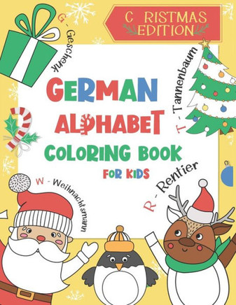 German Alphabet Coloring Book for Kids: Christmas Edition: Color and Learn the German Alphabet and Words (Includes Translation) - A BONUS Christmas Co