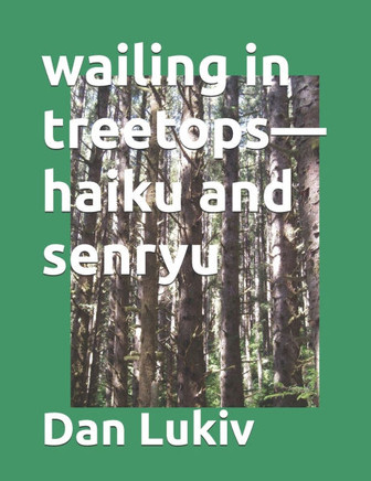 wailing in treetops-haiku and senryu
