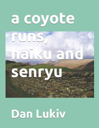 A coyote runs, haiku and senryu