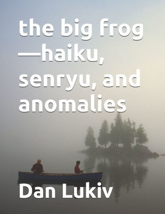 The big frog-haiku, senryu, and anomalies