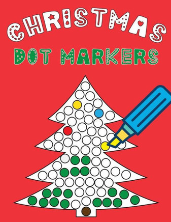 Christmas Dot Markers: Dot Markers Coloring Book for Toddlers. Fun Activity for Kids.