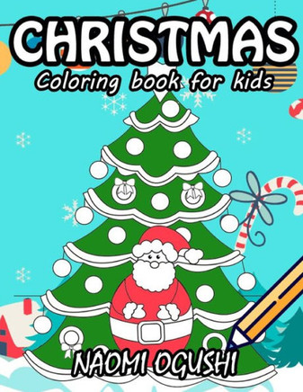 Christmas Coloring Book for Kids & Teens: 40 Beautiful Pages to Color with Santa Claus, Reindeer, Snowmen & More!