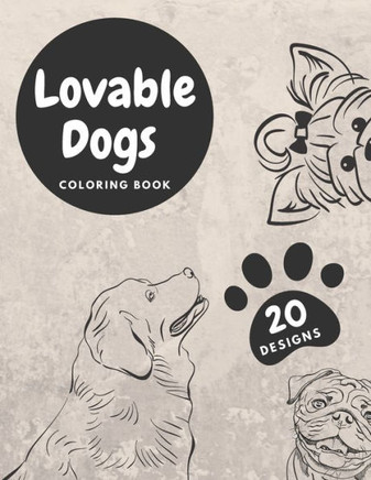 Lovable Dogs Coloring Book: Colouring Pages With Funny Dogs: Stress Relief And Relaxation For Kids And Adults