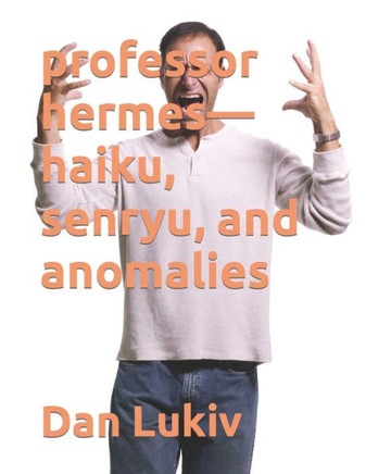 professor hermes-haiku, senryu, and anomalies