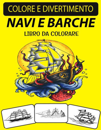 Navi E Barche Libro Da Colorare: Un eccellente libro da colorare di navi e barche per bambini piccoli, bambini in età prescolare, bambini e adulti