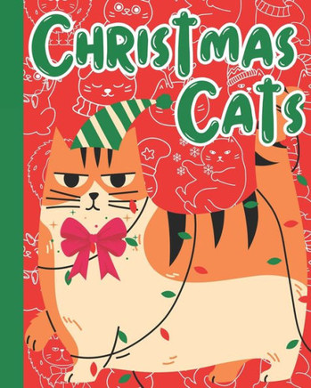 Christmas Cats: A Christmas Cat Coloring Book with Festive Felines and Xmas Vibes.