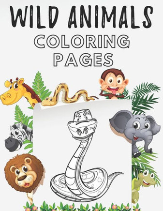 Wild Animals Coloring Pages: Wildlife Zoo Animals Coloring Book for Kids and Adults Relaxation Stress Relieving Coloring Book