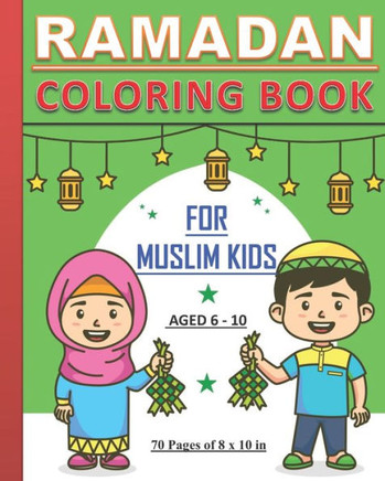 Ramadan - Coloring Book for Muslim Kids: Islamic coloring book about Ramadan for children, both boys and girls aged between 6 and 10 years old