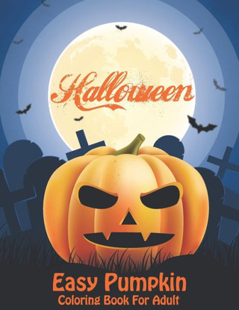 Halloween Easy Pumpkin Coloring Book For Adult: Unique Halloween Pumpkin Coloring Pages For Beginners (Volume 3)