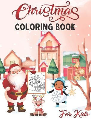 Christmas Coloring Book For Kids: Easy and Cute Christmas Holiday Coloring Designs for toddlers (8.5x11)