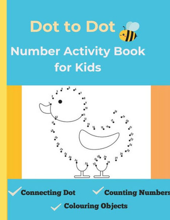 Dot to Dot Number Activity Book for Kids: Connecting Dots, Counting Numbers, and Colouring Fun Ages 3 - 6: Connecting Dots, Counting Numbers, and Colo