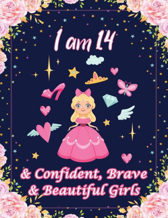 I am 14 & Confident, Brave & Beautiful Girls: For Confident, Brave & Beautiful Kids Who Like UNICORNS (Unicorn Coloring Books and Drawing)