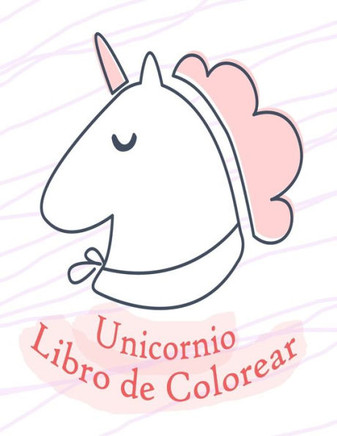 Unicornio Libro de Colorear: Para niños de 2-5 años; Dibujos para colorear divertido para los adolescentes, niños y niñas, con diseños Unicornios