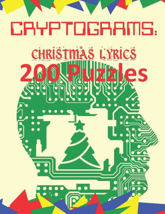 Cryptograms: Christmas Lyrics: 200 Puzzles of Cryptograms of Christmas Carol and Song Lyrics - Large Print
