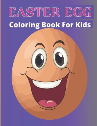 Easter Egg Coloring Book for Kids: great big easter egg coloring book: Makes a perfect gift for Easter