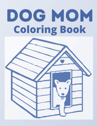 Dog Mom Coloring Book: dog mom quotes coloring book: Unique dog mom quotes coloring book
