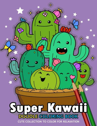 Super Kawaii Doodle Coloring Books: Adults Coloring Book Relaxation Stress Relieving Designs Patterns