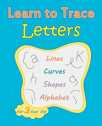 Learn To Trace Letters For 3 Year Old: Tracing Activity Book, Pen Control, Line Tracing Letters (Activity Books For Preschoolers)