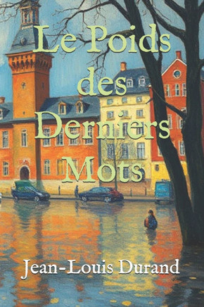 Le Poids des Derniers Mots: Vivre Sans Regret: Témoignages et Réflexions sur la Réconciliation et le Pardon