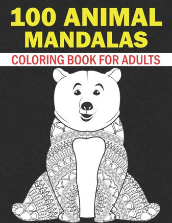 Animal Mandalas Coloring Book For Adults: 50 Animal Mandalas Coloring Pages