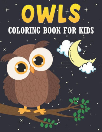 Owls Coloring Book For Kids: 50 Baby Owlsl Coloring Pages