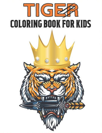 Tiger Coloring Book For Kids: Amazing Tiger Designs
