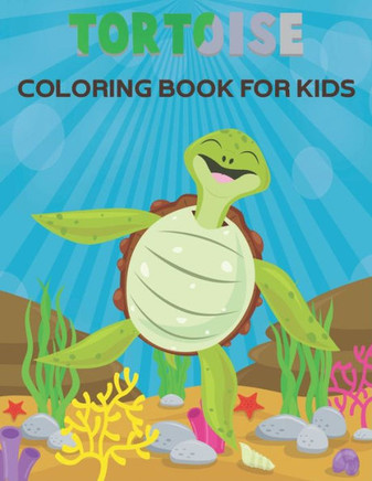 Tortoise Coloring Book For Kids: Amazing Tortoise Designs