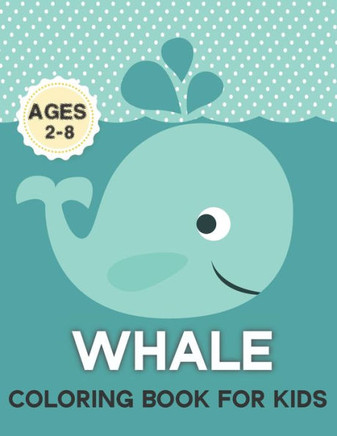 Whale Coloring Book For Kids: Unique kids Whale coloring book with 50 pages