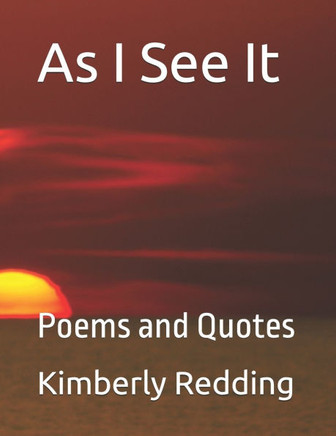 As I See It: Poems and Quotes