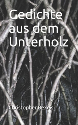 Gedichte aus dem Unterholz