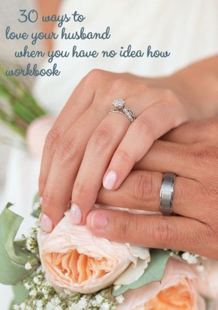 30 ways to love your husband when you have no idea how