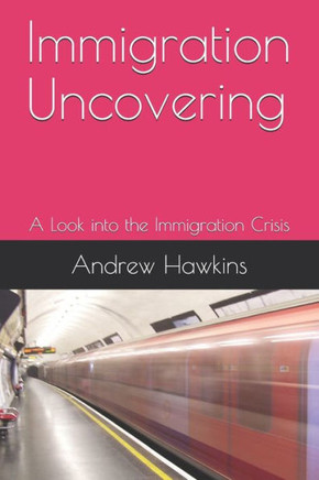 Immigration Uncovering: A Look into the Immigration Crisis