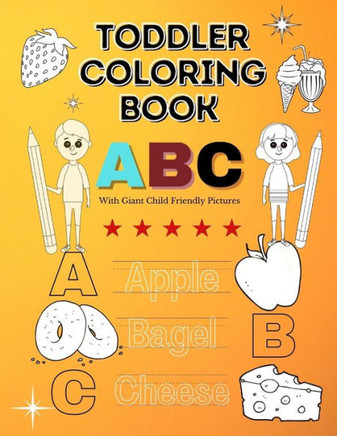 Toddler ABC Coloring Book: With Giant Child Friendly Pictures