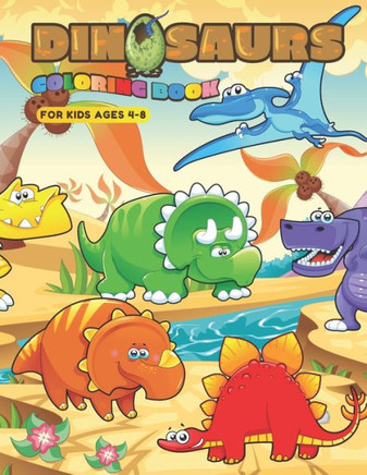 Dinosaur Coloring Book for Kids Ages 4-8: Coloring Book: Learn and Fun with Big Images and Cute Dinosaur.