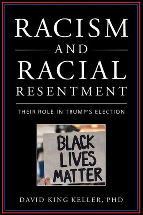 Racism and Racial Resentment: Their Role In Trump's Election