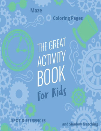 The Great Activity Book For Kids - Maze Coloring Pages Spot Differences and Shadow Matching: Children's Christmas Gift for Toddlers & Kids - 45 Beauti